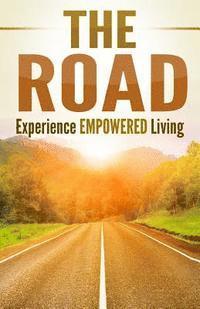 bokomslag The Road: Experience Empowered Living