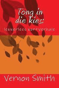 Vernon Smith - Tong in die kies: : lekkerlees kortverhale, Häftad