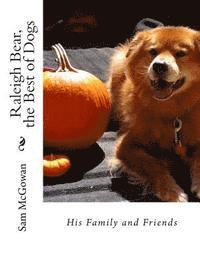 Raleigh Bear, the Best of Dogs: His Family and Friends 1