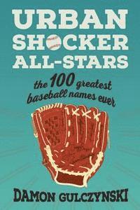 bokomslag Urban Shocker All-Stars: The 100 Greatest Baseball Names Ever