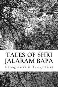 bokomslag Tales of Shri Jalaram Bapa: : Jalaram Bapa ni Katha. True life tales of Shri Jalaram Bapa. These are real life short stories of Shri Jalaram Bapa.