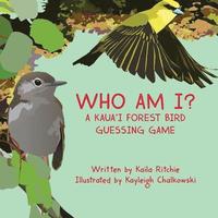 bokomslag Who Am I? A Kaua'i Forest Bird Guessing Game