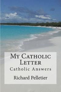 My Catholic Letter: Catholic Answers 1