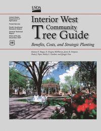 Forest U. S. Department of Agriculture - Interior West Community Tree Guide: Benefits, Costs, and Strategic Planting, Häftad