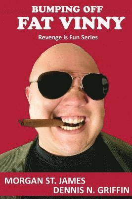 Bumping Off Fat Vinny: Revenge is Sweet 1