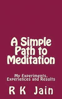 bokomslag A Simple Path To Meditation: My experiments, experiences and results
