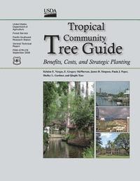 Forest U. S. Department of Agriculture - Tropical Community Tree Guide: Benefits, Costs, and Strategic Planting, Häftad