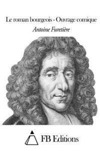 Antoine Furetiere, Fb Editions - Le roman bourgeois, Häftad