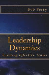 Bob Perry - Leadership Dynamics: Building Effective Teams, Häftad. Tillgänglighet: Lägg i varukorg