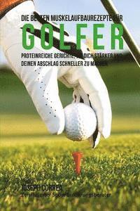 Correa (Zertifizierter Sport-Ernahrungsb - Die besten Muskelaufbaurezepte fur Golfer: Proteinreiche Gerichte, um dich starker und deinen Abschlag schneller zu machen, Häftad