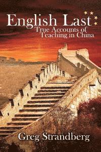 bokomslag English Last: True Accounts of Teaching in China