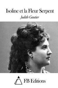 Judith Gautier, Fb Editions - Isoline et la Fleur Serpent, Häftad