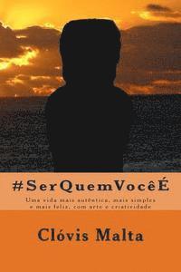 bokomslag #SerQuemVocee: Uma vida mais autentica, mais simples e mais feliz, com arte e criatividade