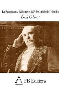 Emile Gebhart, Fb Editions - La Renaissance Italienne et la Philosophie de l'Histoire, Häftad