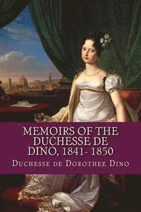 bokomslag Memoirs Of The Duchesse De Dino, 1841- 1850