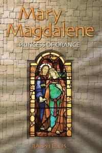 bokomslag Mary Magdalene, Princess of Orange: Mary in Provence, France