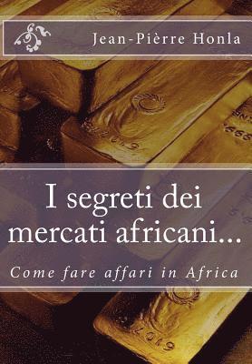 I segreti dei mercati africani...: Come fare affari in Africa 1