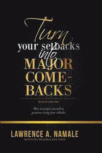 Lawrence Namale Akali - Turn Your Setbacks into Major Comebacks: How to Propel Yourself to Greatness using your Setbacks, Häftad