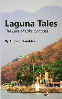 bokomslag Laguna Tales: The Lure Of Lake Chapala