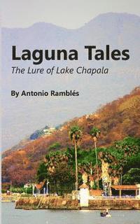 Laguna Tales: The Lure Of Lake Chapala 1