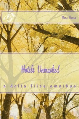 Marie Garcia - Hotels Unmasked: a delta files omnibus, Häftad