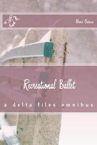 bokomslag Recreational Ballet: a delta files omnibus