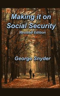 bokomslag Making It On Social Security: Revised Edition