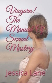 bokomslag Viagara! The Manual Of Sexual Mastery