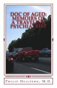 bokomslag Doc of Aged: Memoirs of a Traveling Psychiatrist