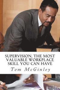 Supervision, The Most Valuable Workplace Skill You Can Have: Learn how to control the actions of people at work 1