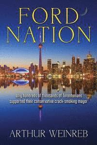 bokomslag Ford Nation: Why hundreds of thousands of Torontonians supported their conservative crack-smoking mayor