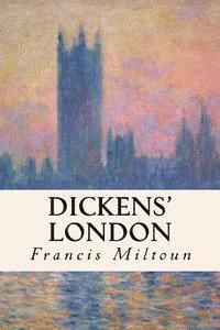Francis Miltoun - Dickens' London, Häftad