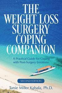 bokomslag The Weight Loss Surgery Coping Companion: A Practical Guide for Coping with Post-Surgery Emotions