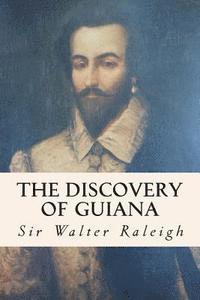 Sir Walter Raleigh - The Discovery of Guiana, Häftad