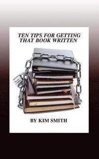 bokomslag Ten Tips for Getting That Book Written