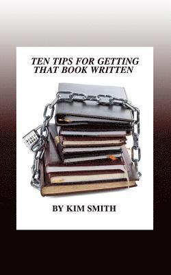 Ten Tips for Getting That Book Written 1