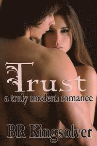 Br Kingsolver - Trust: A truly modern romance, Häftad