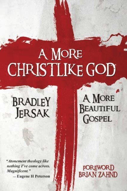 A More Christlike God: A More Beautiful Gospel 1