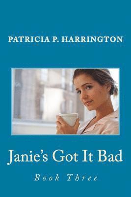 Patricia P. Harrington - Janie's Got It Bad: Book Three, Häftad