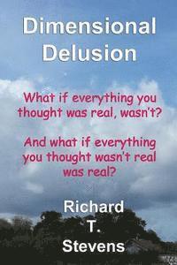 Richard T. Stevens - Dimensional Delusion, Häftad