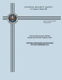 bokomslag Network Infrastructure Division Systems and Network Analysis Center: Activating Authentication and Encryption for Cisco CallManager 4.(x)