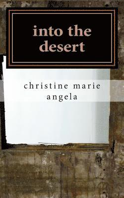 into the desert: A Collection of Poetry & Prose 1