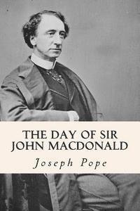The Day of Sir John Macdonald