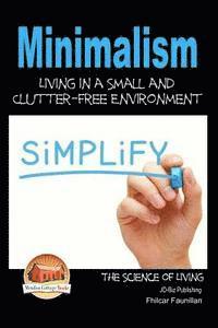Minimalism - Living in a Small and Clutter-Free Environment 1