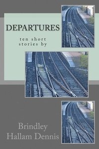 bokomslag Departures, ten short stories by Brindley Hallam Dennis