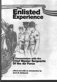 bokomslag The Enlisted Experience: A Conversation with the Chief Master Sergeants of the Air Force