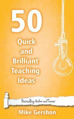 bokomslag 50 Quick and Brilliant Teaching Ideas