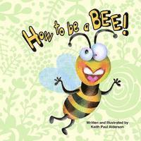 How to Be a Bee 1