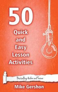 bokomslag 50 Quick and Easy Lesson Activities