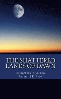 Patrick J. R. Lyon - The Shattered Lands of Dawn: The Seven Thunders of Heaven: Book I Volume II, Häftad
